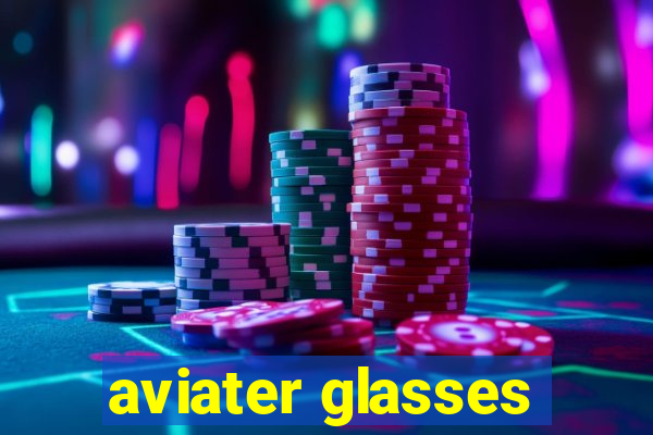 aviater glasses